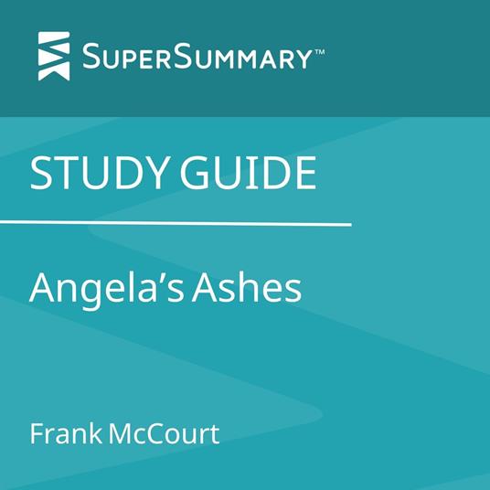 Study Guide: Angela's Ashes by Frank McCourt (SuperSummary)