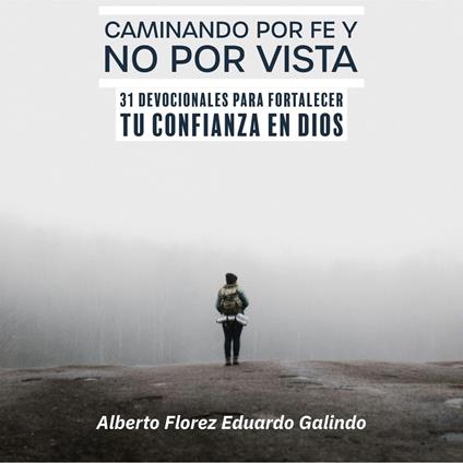 Caminando por Fe y No por Vista