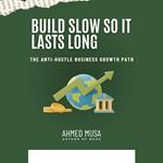 Build Slow So It Lasts Long