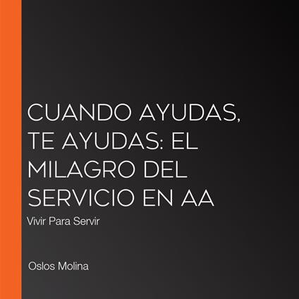 Cuando ayudas, te ayudas: el milagro del servicio en AA