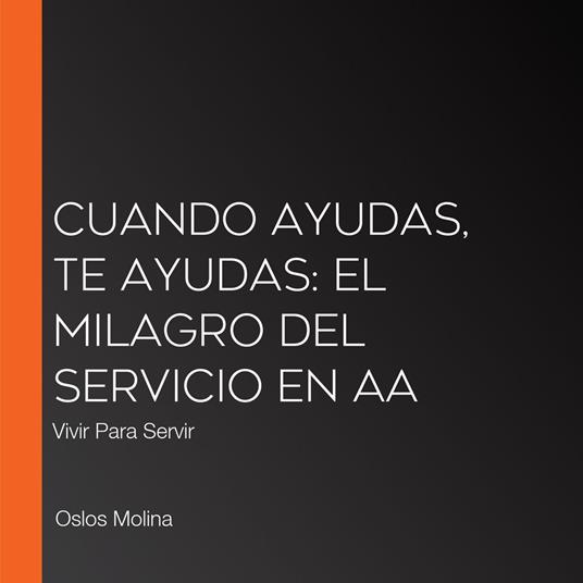 Cuando ayudas, te ayudas: el milagro del servicio en AA