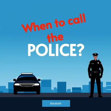 When to call the police?