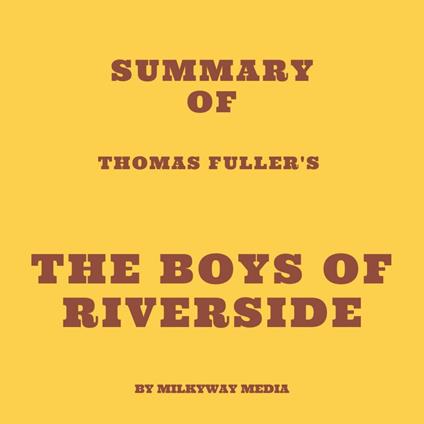 Summary of Thomas Fuller's The Boys of Riverside