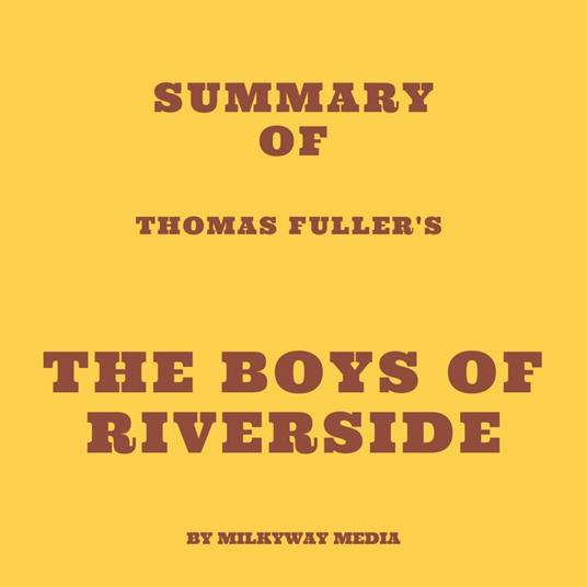 Summary of Thomas Fuller's The Boys of Riverside