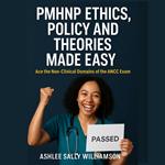 PMHNP Ethics, Policy and Theories Made Easy