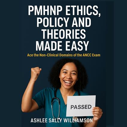 PMHNP Ethics, Policy and Theories Made Easy