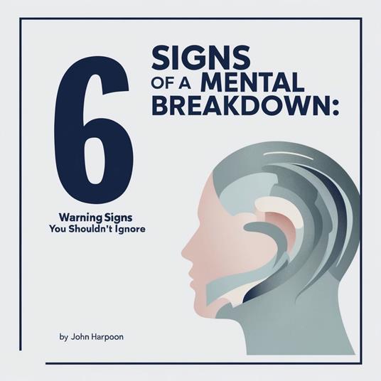 6 Signs of a Mental Breakdown