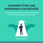 Comment Être Une Personne Plus Décidée