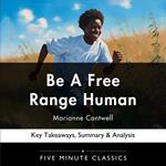Be A Free Range Human by Marianne Cantwell