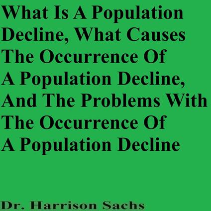 What Is A Population Decline, What Causes The Occurrence Of A Population Decline, And The Problems With The Occurrence Of A Population Decline