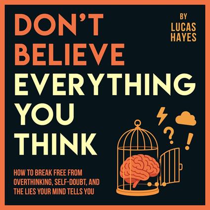 Don't Believe Everything You Think
