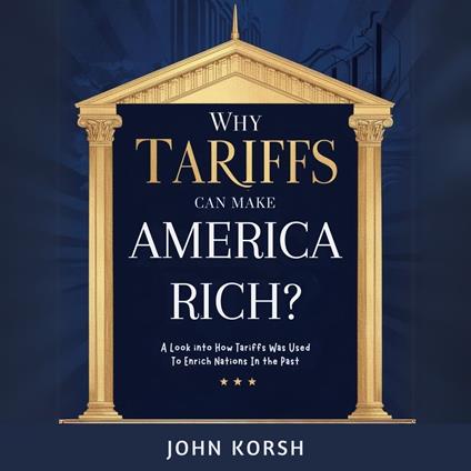 Why Tariffs Can Make America Rich?