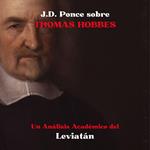 J.D. Ponce sobre Thomas Hobbes: Un Análisis Académico del Leviatán