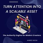 Turn Attention Into a Scalable Asset