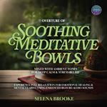 Overture of Soothing Meditative Bowls Mixed with Ambient Tones for Deep Calm & Stress Relief