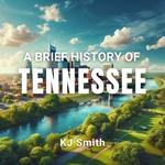 Brief History of Tennessee, A