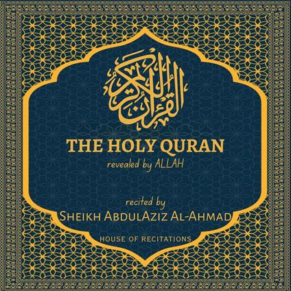 Holy Quran, The - Sheikh AbdulAziz Al-Ahmad