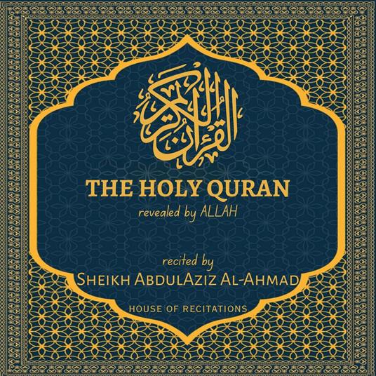Holy Quran, The - Sheikh AbdulAziz Al-Ahmad