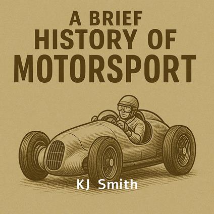Brief History of Motorsports, A