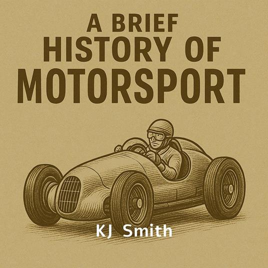 Brief History of Motorsports, A