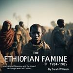 Ethiopian Famine of 1984-1985, The