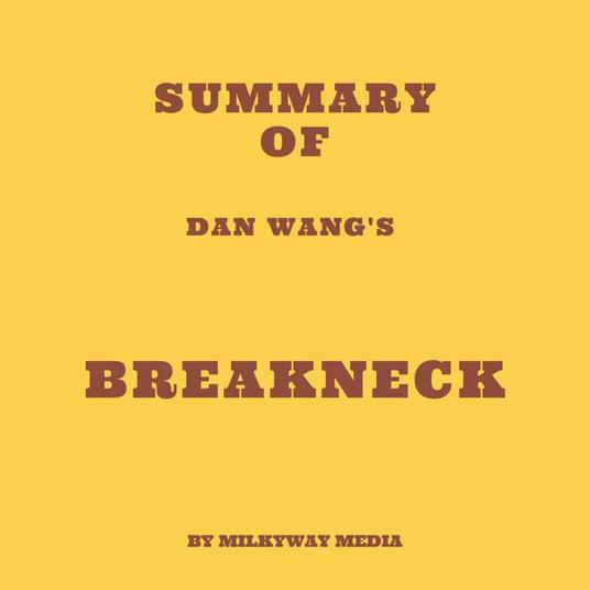 Summary of Dan Wang's Breakneck