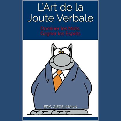 L’Art de la Joute Verbale: Dominer les Mots, Gagner les Esprits