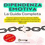 Dipendenza Emotiva, La Guida Completa