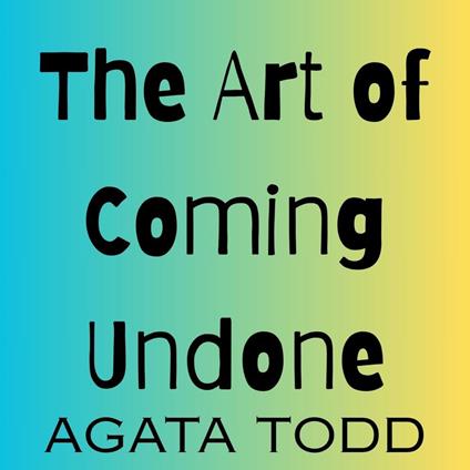 Art of Coming Undone, The
