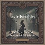 Les Misérables : L'idylle rue Plumet et l'épopée rue Saint-Denis
