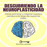 Descubriendo la Neuroplasticidad