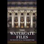 Watergate Files, The: The True Story of All the President's Men