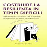Costruire La Resilienza In Tempi Difficili