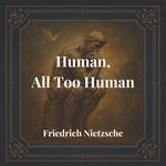 Human, All Too Human