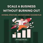 Scale a Business Without Burning Out