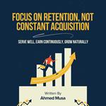 Focus On Retention, Not Constant Acquisition