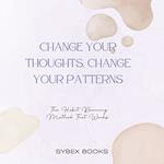Change Your Thoughts, Change Your Patterns