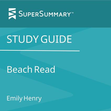 Study Guide: Beach Read by Emily Henry (SuperSummary)