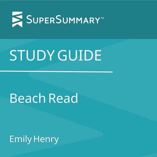 Study Guide: Beach Read by Emily Henry (SuperSummary)