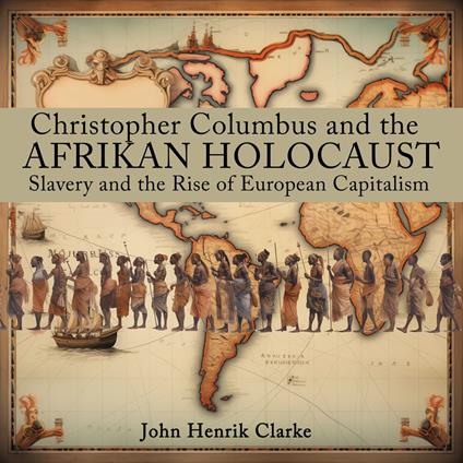 Christopher Columbus and the Afrikan Holocaust: Slavery and the Rise of European Capitalism