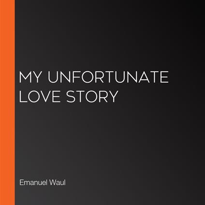 My Unfortunate Love Story