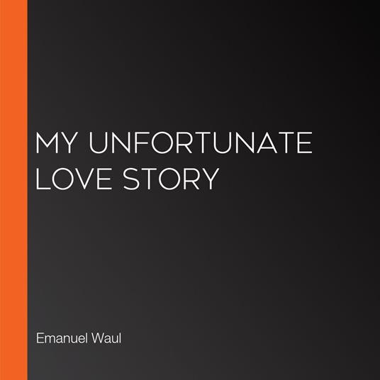 My Unfortunate Love Story