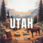 Brief History of Utah, A