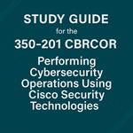 Study guide for the 350-201 CBRCOR (Performing Cybersecurity Operations Using Cisco Security Technologies) Exam