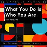 What You Do Is Who You Are by Ben Horowitz