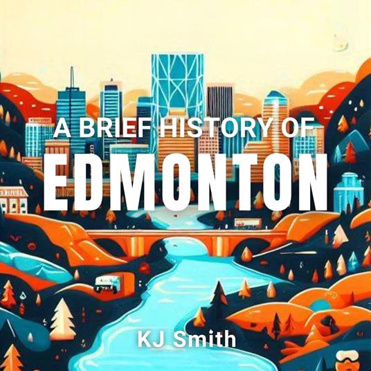 Brief History of Edmonton, A