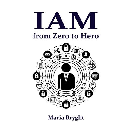 Identity and Access Management: from Zero to Hero