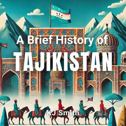 Brief History of Tajikistan, A