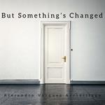 But Something’s Changed