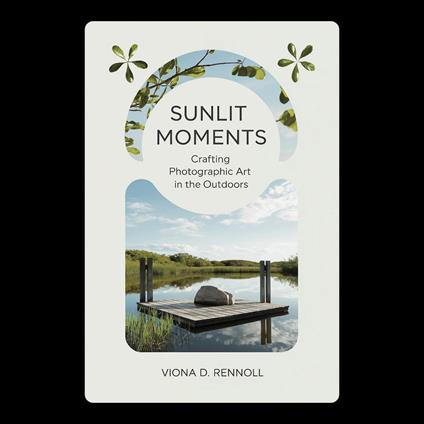Sunlit Moments: Crafting Photographic Art in the Outdoors